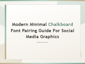 Modern Minimal Chalkboard Font Pairing Guide for Social Media Graphics