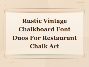 Rustic Vintage Chalkboard Font Duos for Stunning Restaurant Chalk Art