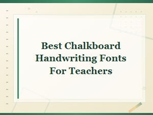 Best Chalkboard Handwriting Fonts for Teachers: Top Picks for Classrooms