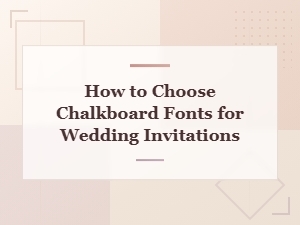 Best Chalkboard Handwriting Fonts for Wedding Invitations: How to Choose the Perfect Style