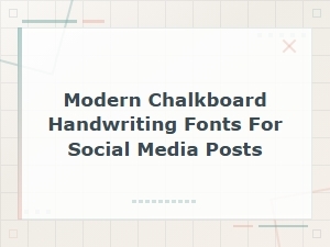 Modern Chalkboard Handwriting Fonts for Stunning Social Media Posts