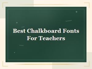 Best Free Chalkboard Fonts for Teachers to Use in the Classroom