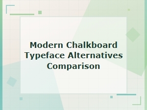 Free Modern Chalkboard Typeface Alternatives Comparison Guide